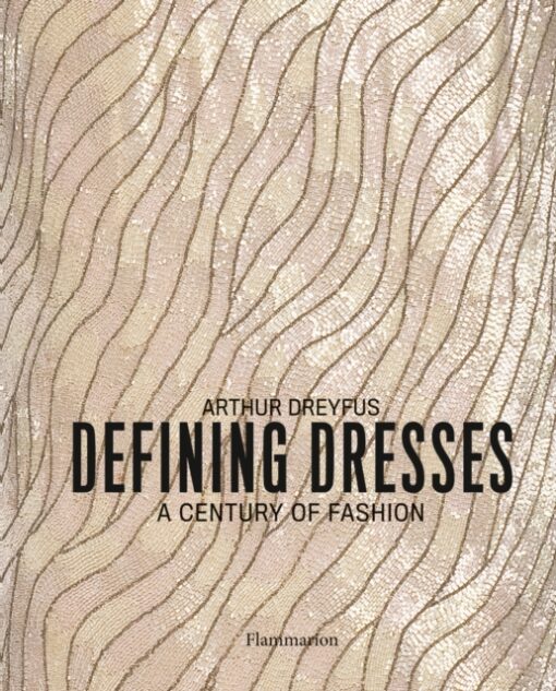 Defining Dresses : A Century of Fashion