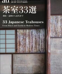 a+u Special Issue November 2022 33 Japanese Teahouses - From Rikyu and Enshu to Modern Times