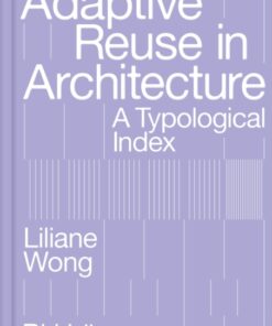 Adaptive Reuse in Architecture : A Typological Index