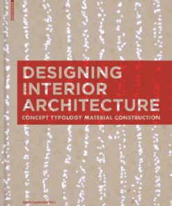 Designing Interior Architecture : Concept, Typology, Material, Construction