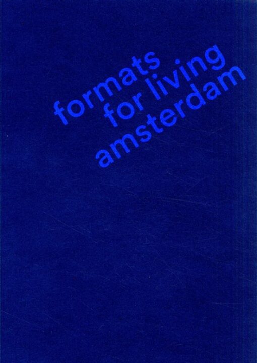 Amsterdam Formats for Living: De Woningplattegrond 2013-2023