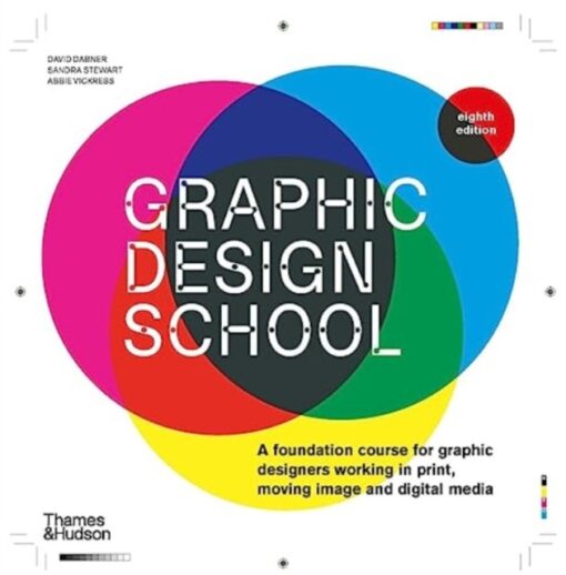 Graphic Design School : A Foundation Course for Graphic Designers Working in Print, Moving Image and Digital Media