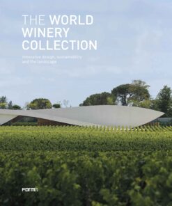 The World Winery Collection : Innovative design, sustainability and the landscape