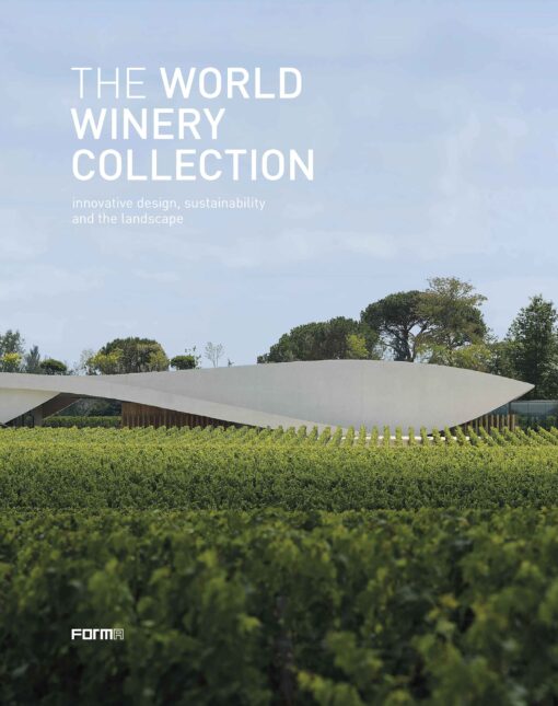 The World Winery Collection : Innovative design, sustainability and the landscape