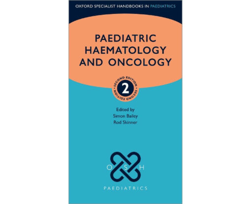 Paediatric Haemotology and Oncology (Oxford Specialist Handbooks in Paediatrics) 2nd Edition
