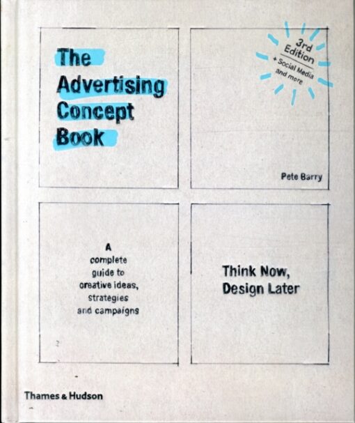 The Advertising Concept Book : Think Now, Design Later