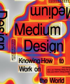 Medium Design : Knowing How to Work on the World