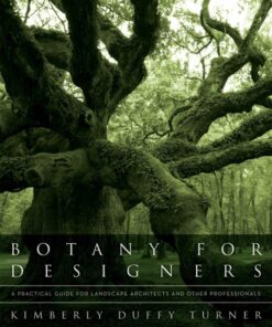 Botany for Designers : A Practical Guide for Landscape Architects and Other Professionals