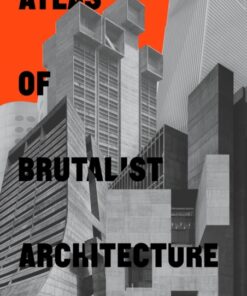 Atlas of Brutalist Architecture : Classic format